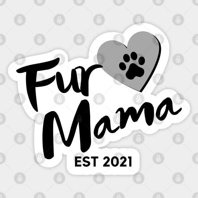 Fur Mama. EST 2021. Cute Dog Lover Design. Sticker by That Cheeky Tee